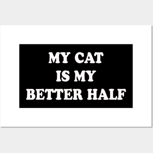 My Cat Is My Better Half Posters and Art